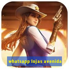 whatsapp lojas avenida